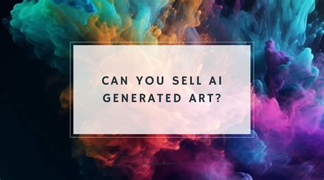 can i sell ai generated art: exploring the legal and ethical boundaries of AI-generated art sales